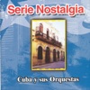 Serie Nostalgia: Cuba y Sus Orquestas