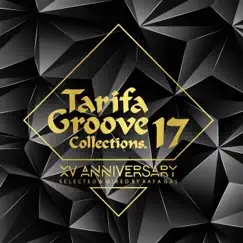 Tarifa Groove Collections 17 - XV Anniversary by Various Artists album reviews, ratings, credits