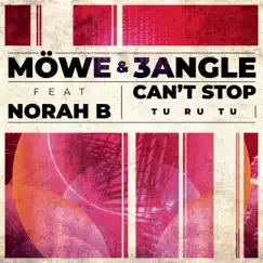 Can't Stop (Tu Ru Tu) [feat. Norah B] - Single by MÖWE & 3Angle album reviews, ratings, credits