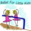 Stream & download Ballet for Little Kids