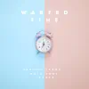 Wasted Time - Single album lyrics, reviews, download