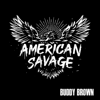 Buddy Brown - American Savage  artwork