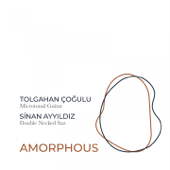 Amorphous - EP - Tolgahan Çoğulu & Sinan Ayyıldız