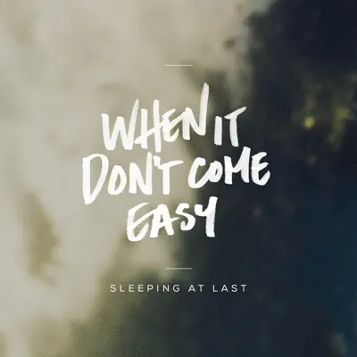 When It Don't Come Easy - Single - Sleeping At Last