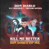 Kill Me Better (feat. Trevor Daniel) [Vip Mix] - Single album lyrics, reviews, download