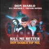 Kill Me Better (feat. Trevor Daniel) [Vip Mix] - Single