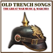 Old Trench Songs the Great War Music & Marches artwork
