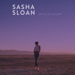 Sasha Alex Sloan - Dancing With Your Ghost