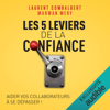 Les 5 leviers de la confiance: Aider vos collaborateurs à se dépasser - Laurent Combalbert & Marwan Mery