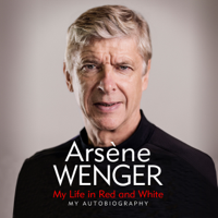 Arsène Wenger - My Life in Red and White artwork