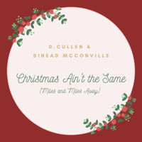 Sinead McConville & D. Cullen - Christmas Ain't the Same (Miles and Miles Away) artwork