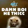 Damn Boi He Thicc - Single album lyrics, reviews, download