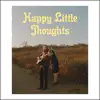 Happy Little Thoughts - Single album lyrics, reviews, download