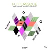 Futuresque - The Future House Collection, Vol. 14, 2019