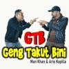 Man Khan - GTB (Geng Takut Bini)