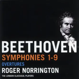 Beethoven: Symphonies Nos. 1 - 9 & Overtures by Sir Roger Norrington & London Classical Players album reviews, ratings, credits