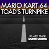 Toad's Turnpike (From "Mario Kart 64") - Single album lyrics, reviews, download