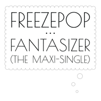 Freezepop - Fantasizer (The Maxi-Single) artwork