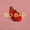 So Bad (feat. 王嘉尔) artwork