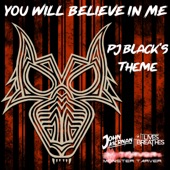 You Will Believe in Me (PJ Black's Entrance Theme) artwork