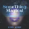 SomeThing Magical - Single album lyrics, reviews, download