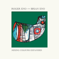 Roger Eno & Brian Eno - Mixing Colours (Expanded) artwork