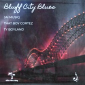 Bluff City Blues (feat. That Boy Cortez & Ty Boyland) artwork