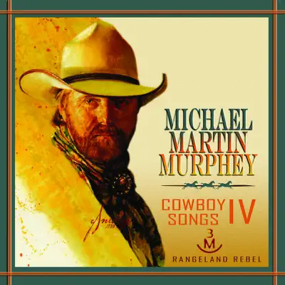 Cowboy Songs IV: Rangeland Rebel - Michael Martin Murphey