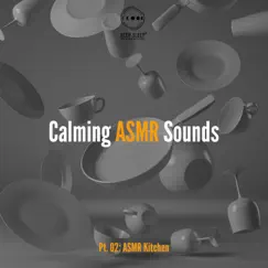 Calming ASMR Sounds, Pt. 02: ASMR Kitchen, Deep Sleep with ASMR, Sound Effects Pleasure Therapy, Triggers to Make You Sleep and Relax, No Talking, Sleep and Relax ASMR by Deep Sleep Hypnosis Masters album reviews, ratings, credits