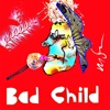 Bad Child - Single