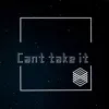 Cant Take It (Remastered) - Single album lyrics, reviews, download