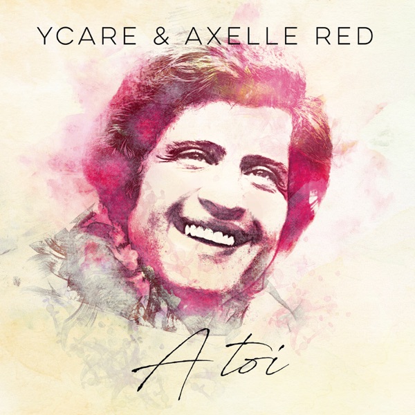 À toi (À toi, Joe Dassin) - Single - Ycare & Axelle Red