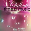 Chillout Fitness Music 4 Power Pilates, Stretching, Power Yoga, Warm Up & Cool Down album lyrics, reviews, download