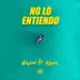 No lo Entiendo (feat. Khea) - Single album cover