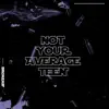 Not Your Average Teen - Single album lyrics, reviews, download