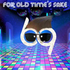 For Old Time's Sake - Single by The 69 Project album reviews, ratings, credits