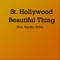 Beautiful Thing (feat. Sandra Uribe) - St. Hollywood lyrics