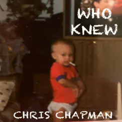 Who Knew - Single by Chris Chapman album reviews, ratings, credits