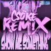 Show Me Something (feat. NO1-NOAH) [Csöke Remix] - Single album lyrics, reviews, download