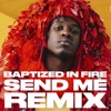 Baptized in Fire (Send Me Remix) [feat. Adam Neff & Fvmeless] - Single
