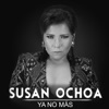 Susan Ochoa - Ya No Más