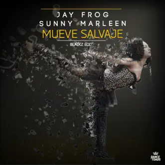 Mueve Salvaje (Blaikz Edit) - Single by Jay Frog & Sunny Marleen album reviews, ratings, credits