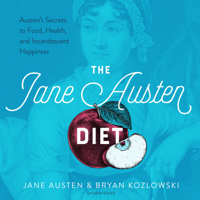 Bryan Kozlowski - The Jane Austen Diet: Austen's Secrets to Food, Fitness, and Incandescent Happiness artwork