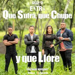 Que Sufra, Que Chupe y Que Llore (feat. Mayker) [Bachata Version] - Single by Grupo Extra album reviews, ratings, credits
