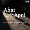 Stream & download Aahat Se Apni