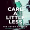 Care a Little Less (Torren Foot Remix) - The Aston Shuffle lyrics
