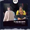 Tu No Me Sirve (feat. El Yeyo) - Single album lyrics, reviews, download