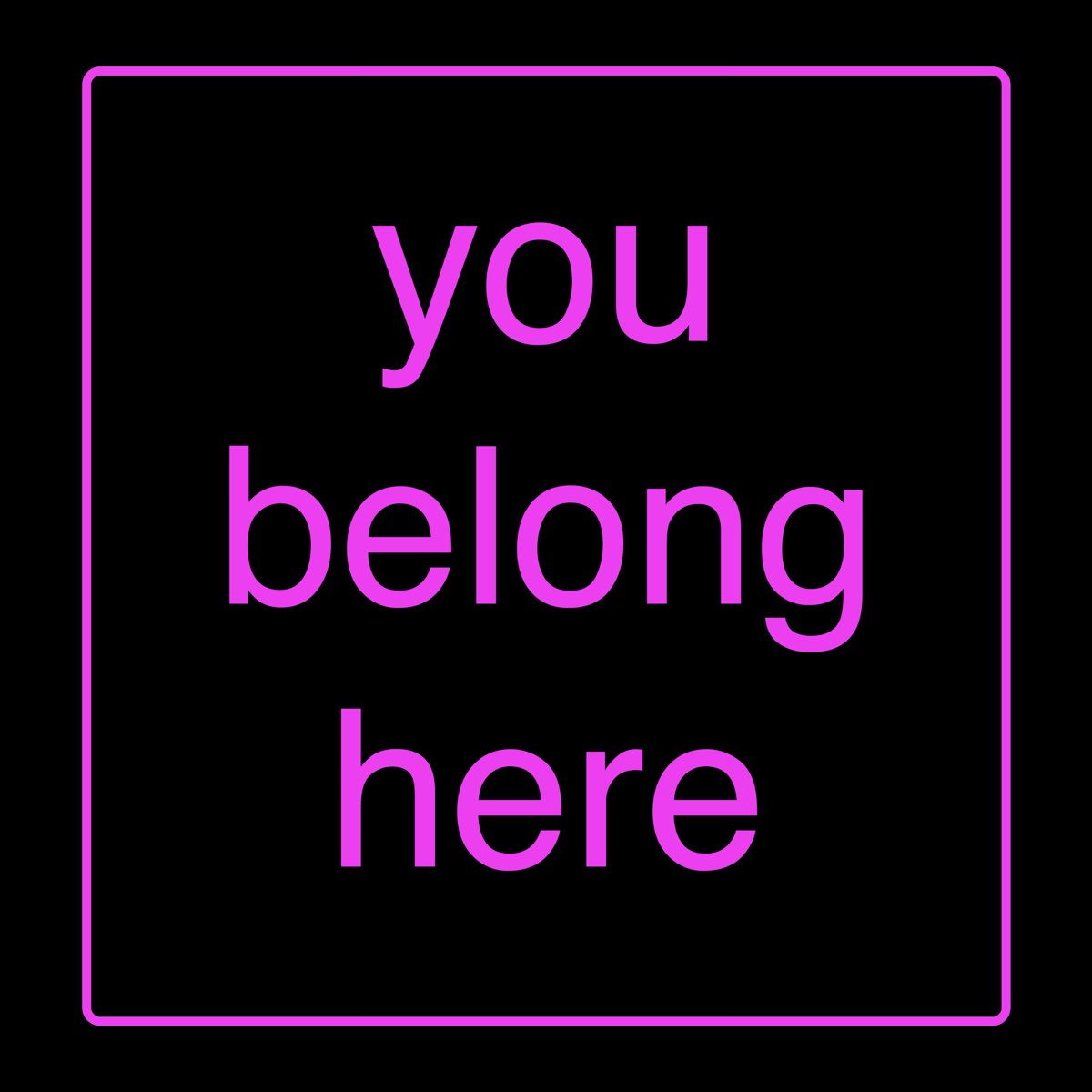 You belong here