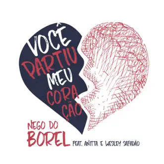 Você Partiu Meu Coração (feat. Anitta & Wesley Safadão) by Nego do Borel song reviws