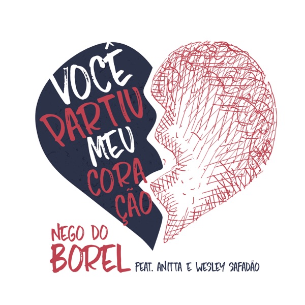 Você Partiu Meu Coração (feat. Anitta & Wesley Safadão) - Single - Nego do Borel